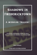 Shadows in Fredericktown - A Missouri Tragedy: Unveiling the Hidden Crisis of Child Neglect and the Urgent Call for Reform