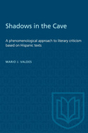 Shadows in the Cave: A Phenomenological Approach to Literary Criticism Based on Hispanic Texts