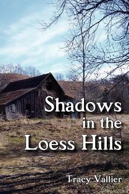 Shadows in the Loess Hills - Vallier, Tracy