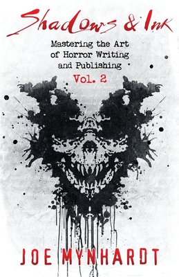 Shadows & Ink Vol.2: Mastering the Art of Horror Writing and Publishing - Mynhardt, Joe