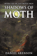 Shadows of Moth: The Moth Saga, Book 5