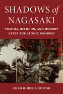 Shadows of Nagasaki: Trauma, Religion, and Memory After the Atomic Bombing