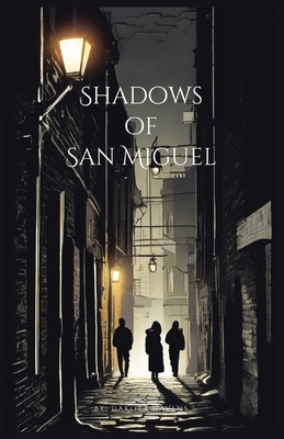 Shadows of San Miguel - Havens, Dakota James