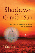 Shadows of the Crimson Sun: One Man's Life in Manchuria, Taiwan, and North America