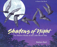 Shadows of the Night PB: The Hidden World of the Little Brown Bat