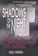 Shadows of the Night: Queer Tales of the Uncanny and Unusual - Herren, Greg (Editor)