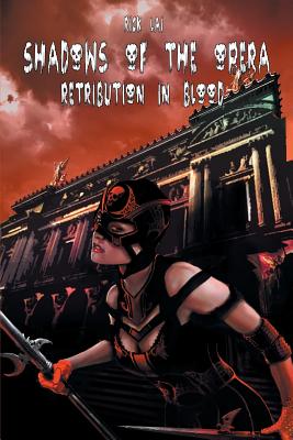 Shadows of the Opera: Retribution in Blood - Lai, Rick