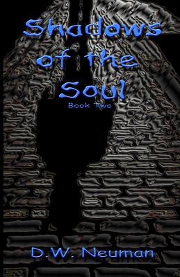 Shadows of the Soul: Book Two - Neuman, D W