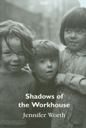 Shadows of the Workhouse - Worth, Jennifer