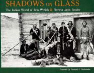 Shadows on Glass: The Indian World of Ben Wittick