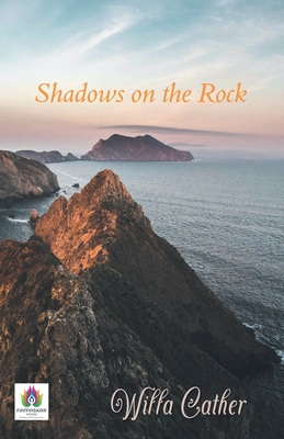Shadows on the Rock - Cather, Willa