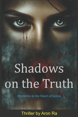 Shadows on the Truth: Mysteries in the Heart of Genoa - Ra, Aron