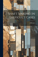 Shaft Sinking in Difficult Cases