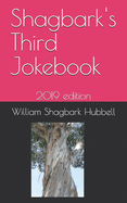 Shagbark's Third Jokebook: 2019 edition