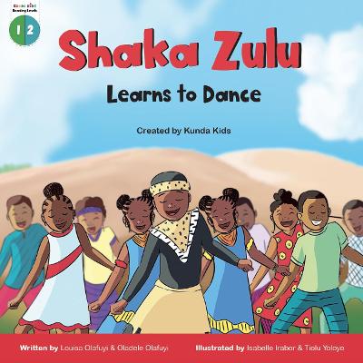 Shaka Zulu Learns to Dance - Olafuyi, Louisa, and Olafuyi, Oladele, and Appiah, Krystle (Editor)