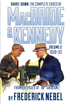 Shake-Down: The Complete Cases of MacBride & Kennedy Volume 2: 1930-33 - Nebel, Frederick, and Lewis, Evan (Introduction by)