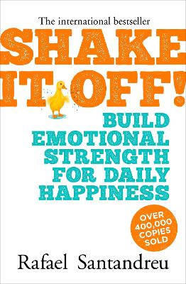 Shake It Off!: Build Emotional Strength for Daily Happiness - Santandreu, Rafael