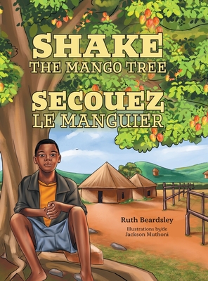 Shake the Mango Tree [French/English Edition] - Beardsley, Ruth, and Masinda, Mambo, Dr. (Translated by)