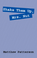Shake Them Up, Mrs. Nut