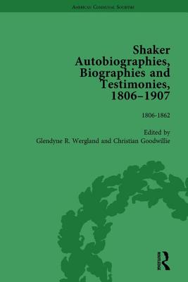 Shaker Autobiographies, Biographies and Testimonies, 1806-1907 Vol 1 - Wergland, Glendyne R, and Goodwillie, Christian