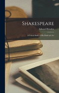 Shakespeare: A Critical Study of His Mind and Art