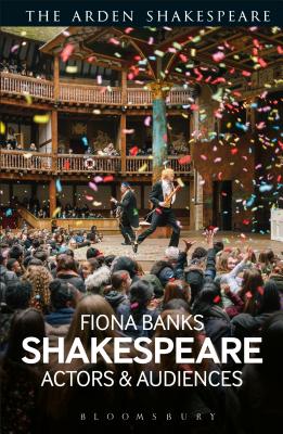 Shakespeare: Actors and Audiences - Banks, Fiona (Editor)
