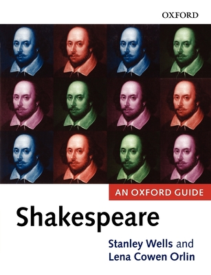 Shakespeare: An Oxford Guide - Wells, Stanley W (Editor), and Orlin, Lena Cowen (Editor)