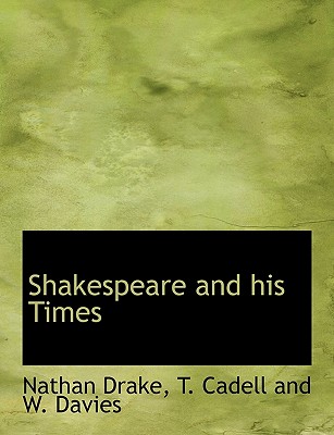 Shakespeare and his Times - Drake, Nathan, and T Cadell and W Davies (Creator)