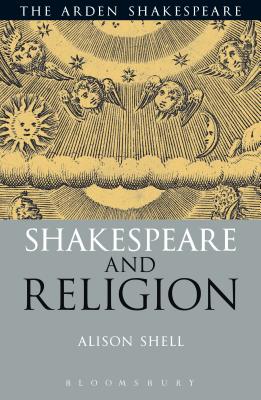 Shakespeare and Religion - Shell, Alison, Professor