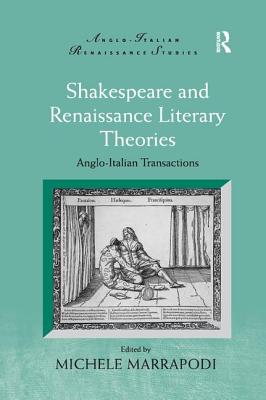 Shakespeare and Renaissance Literary Theories: Anglo-Italian Transactions - Marrapodi, Michele (Editor)