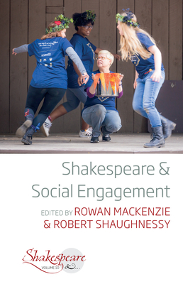 Shakespeare and Social Engagement - MacKenzie, Rowan (Editor), and Shaughnessy, Robert (Editor)