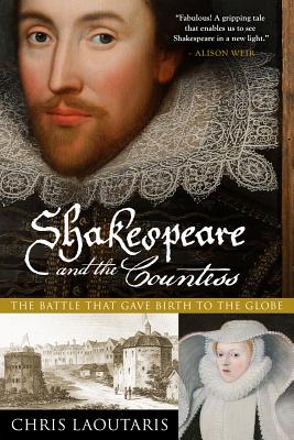 Shakespeare and the Countess: The Battle That Gave Birth to the Globe - Laoutaris, Chris, Professor