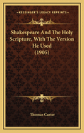 Shakespeare and the Holy Scripture, with the Version He Used (1905)