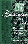 Shakespeare and the Politics of Protestant England