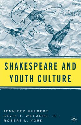 Shakespeare and Youth Culture - Hulbert, J, and Jr, K Wetmore, and York, R