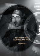 Shakespeare, Bakhtin, and Film: A Dialogic Lens