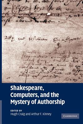 Shakespeare, Computers, and the Mystery of Authorship - Craig, Hugh (Editor), and Kinney, Arthur F. (Editor)