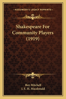 Shakespeare For Community Players (1919) - Mitchell, Roy