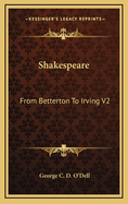 Shakespeare: From Betterton to Irving V2