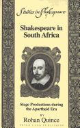 Shakespeare in South Africa: Stage Productions During the Apartheid Era - Willson Jr, Robert F (Editor), and Quince, Rohan