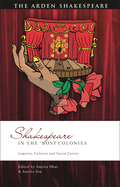 Shakespeare in the 'Post'colonies: Legacies, Cultures and Social Justice