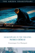 Shakespeare in the Theatre: Patrice Chreau