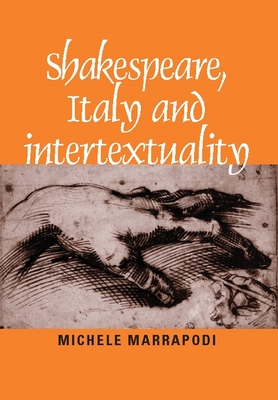 Shakespeare, Italy and Intertextuality - Marrapodi, Michele (Editor)