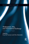 Shakespeare, Italy, and Transnational Exchange: Early Modern to Present