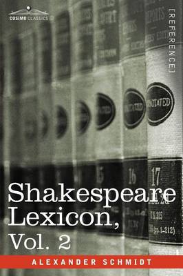 Shakespeare Lexicon, Vol. 2 - Schmidt, Alexander