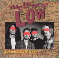 Shakespeare My Butt... - The Lowest of the Low