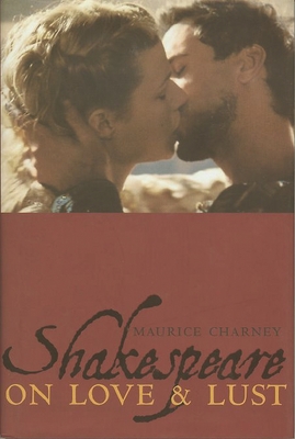 Shakespeare on Love & Lust - Charney, Maurice, Professor