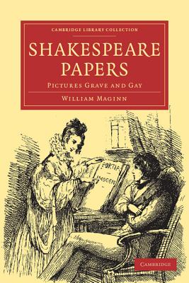 Shakespeare Papers: Pictures Grave and Gay - Maginn, William