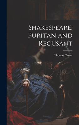 Shakespeare, Puritan and Recusant - Carter, Thomas