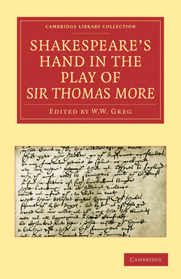 Shakespeare? S Hand in the Play of Sir Thomas More (Cambridge Library Collection-Literary Studies) - Pollard, Alfred W.